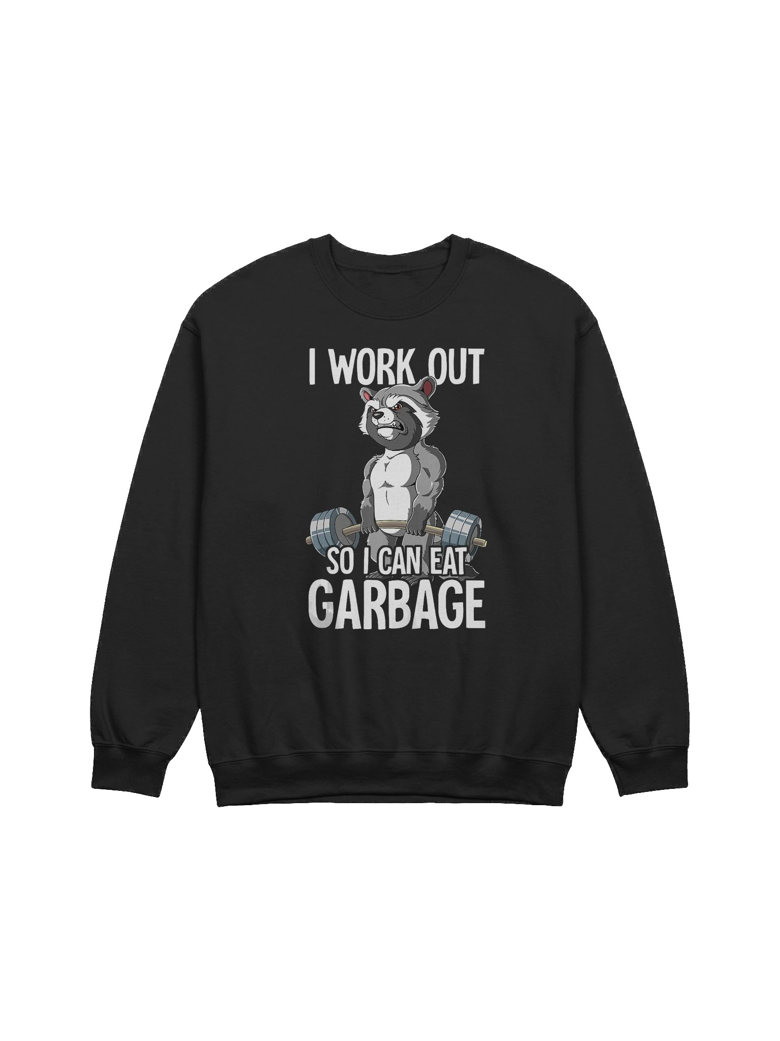 I Work Out So I Can Eat Garbage Sweatshirt product image (1)