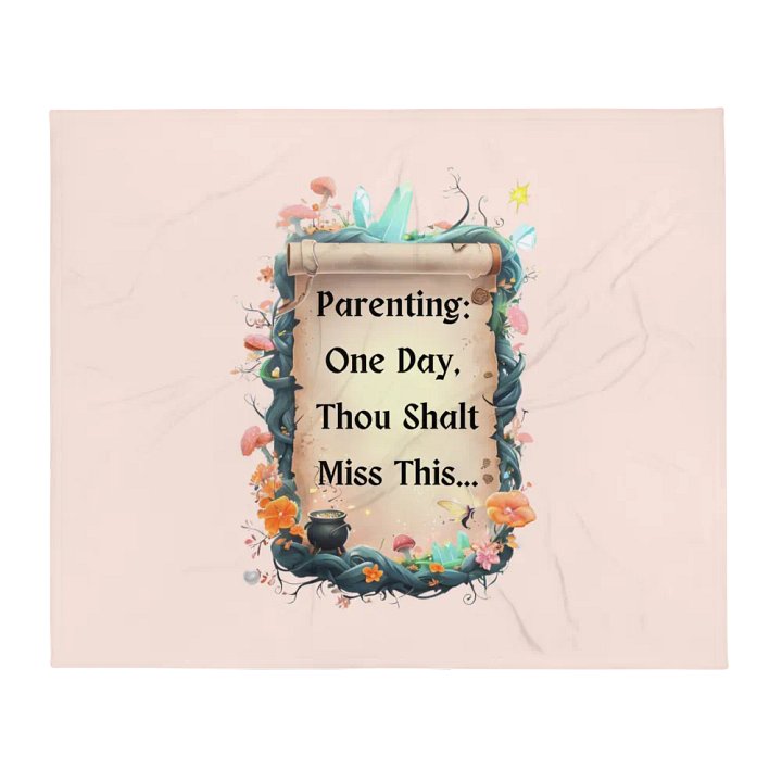 Parenting: One Day, Thou Shalt Miss This – Funny Mom Blanket, Fairytale Parenting Humor, Cozy Gift product image (1)