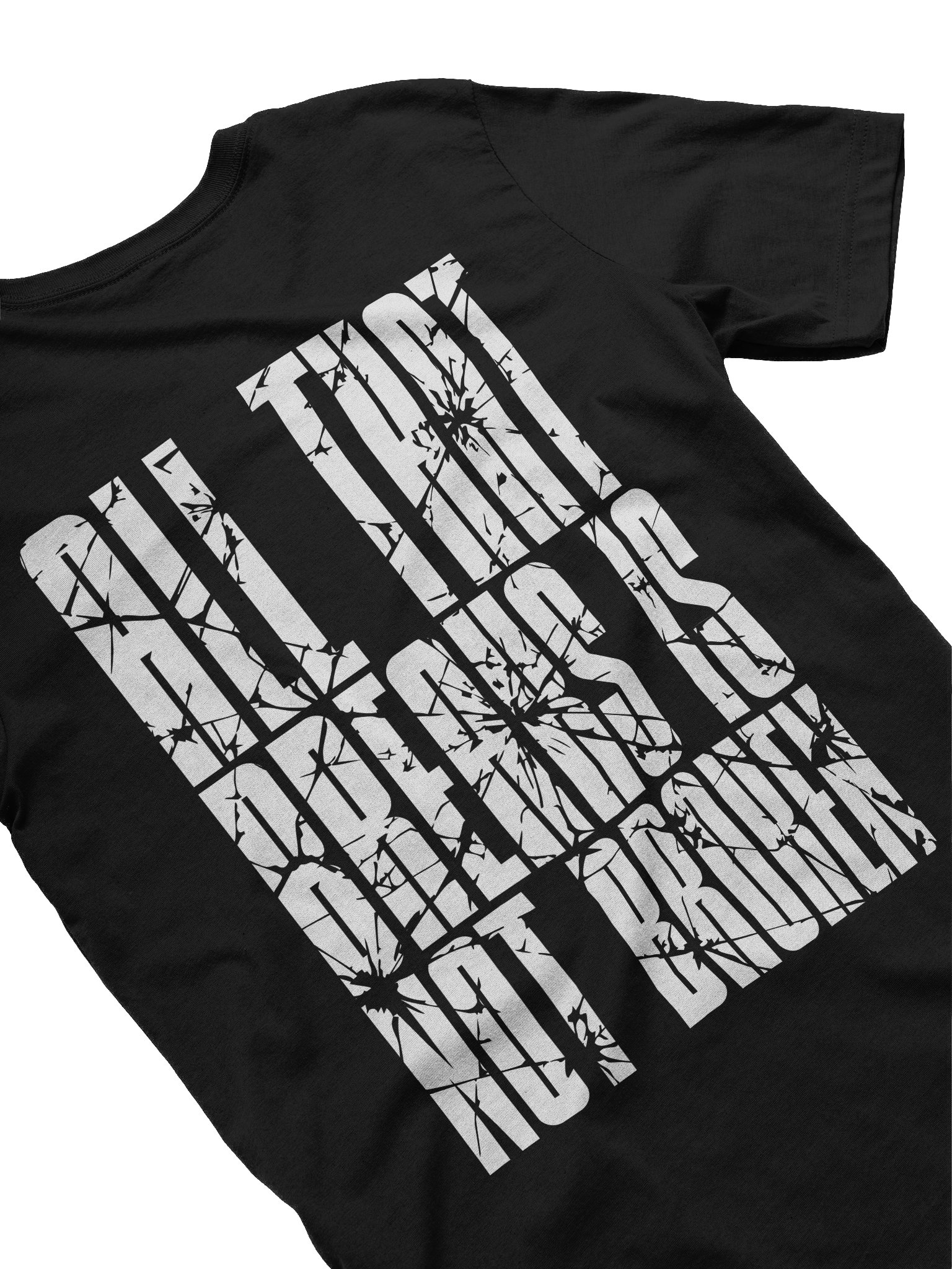 All That Breaks Is Not Broken Tee product image (4)