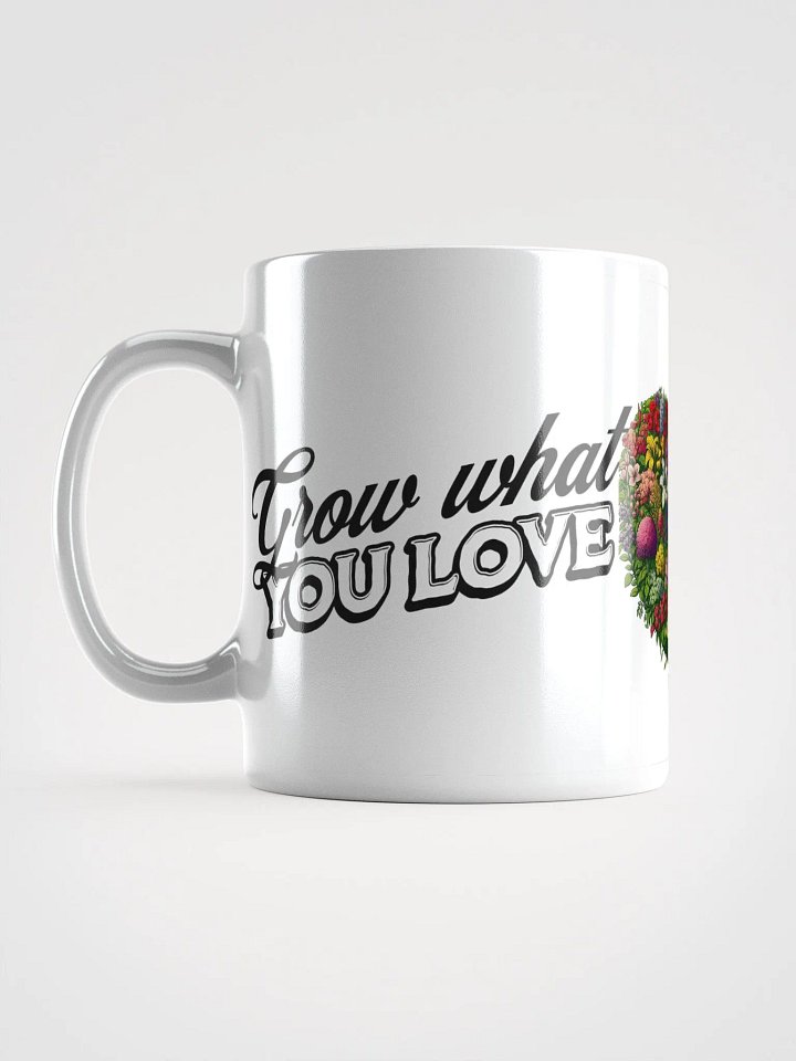 Grow What You Love, Love What You Grow Mug | Garden Love | Nature Connection | Grow Happiness | Plant Life Inspiration | Rooted in Nature | Eco-Conscious Gift | Mindful Living | Green Living product image (1)