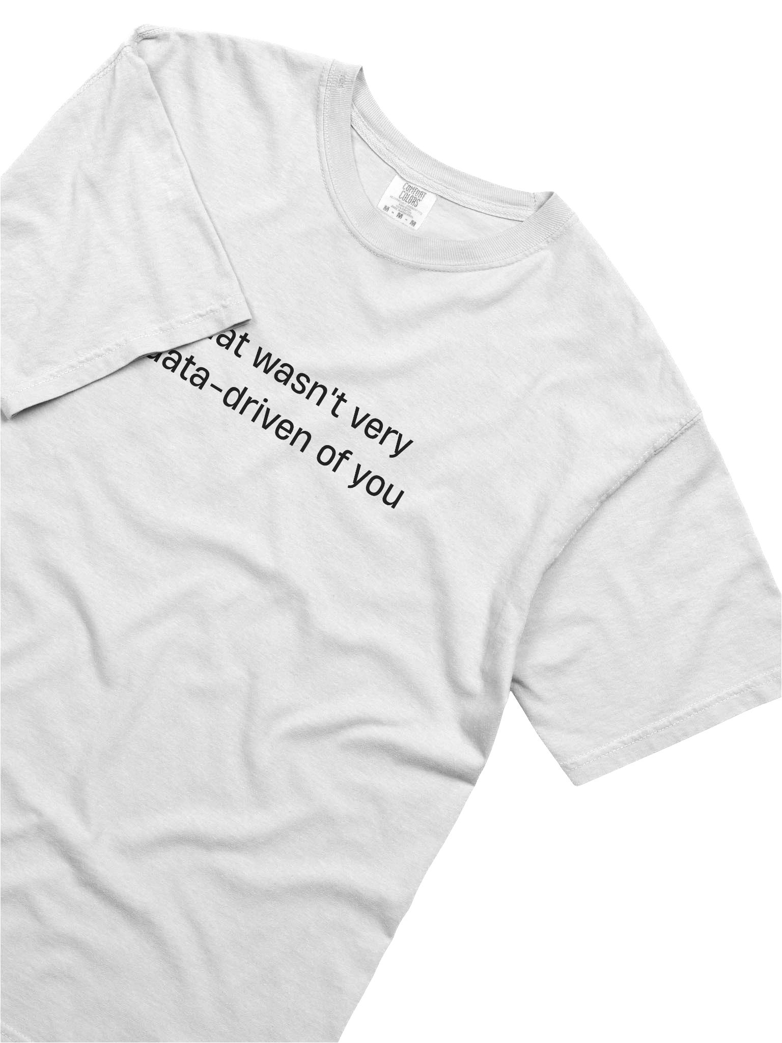 T-shirt “that wasn't very data-driven of you” - black typo print product image (13)