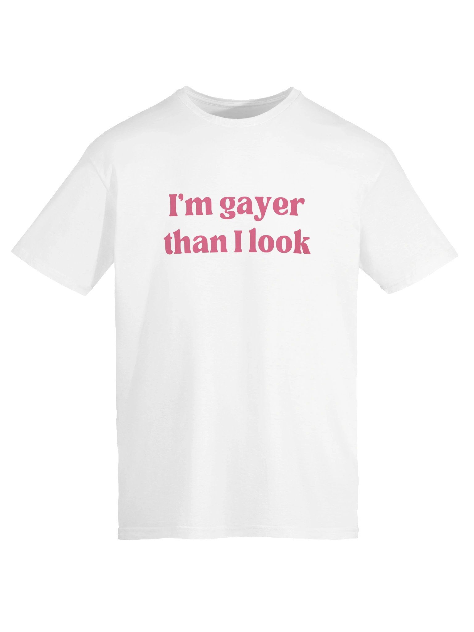 I’m Gayer Than I Look Shirt product image (5)