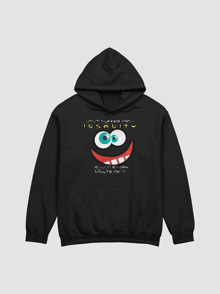 I DON'T SUFFER FROM INSANITY, I ENJOY EVERY MINUTE OF IT product image (12)