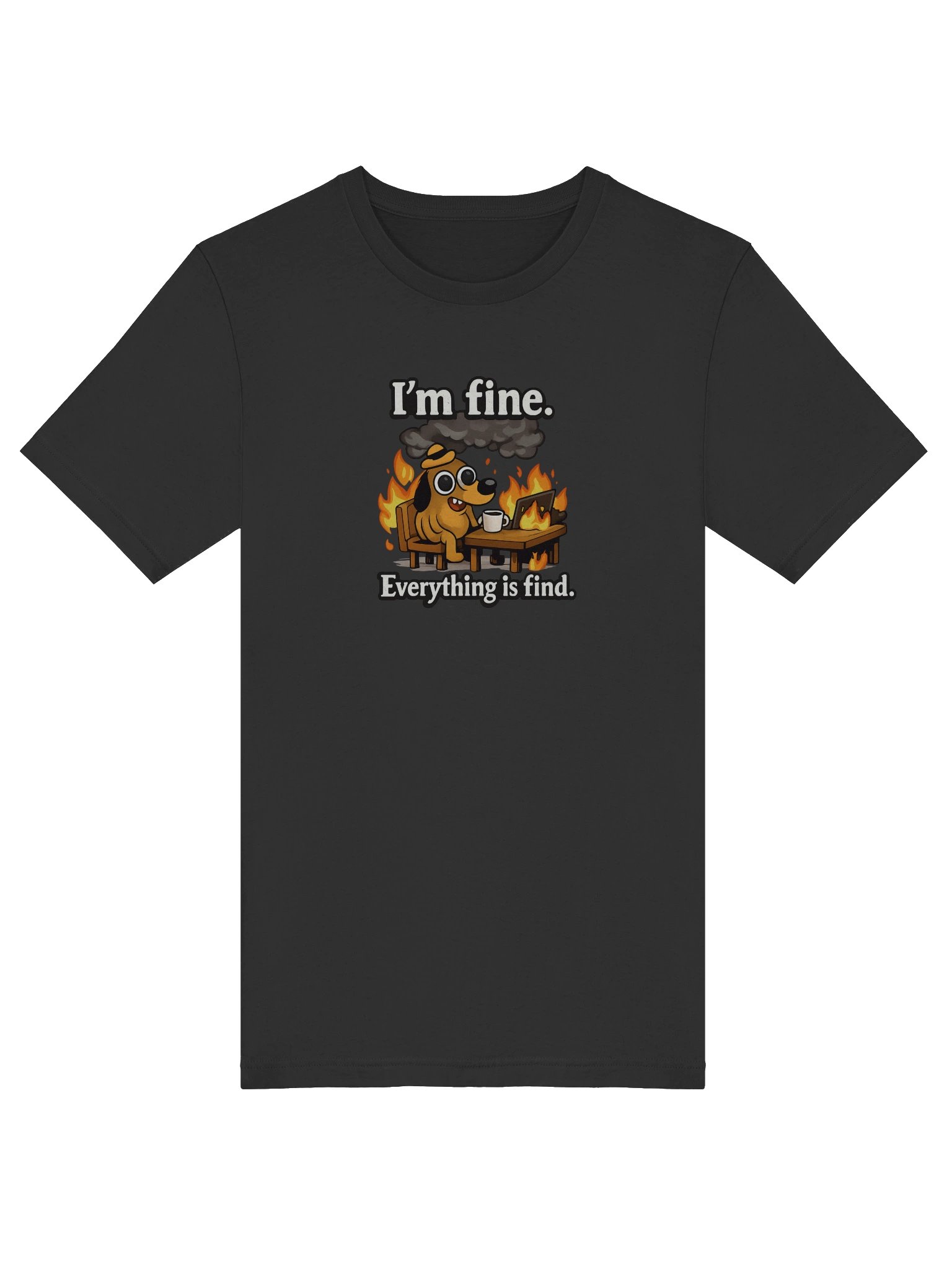 I'm Fine Everything Is Find – Funny Meme Chaos T-Shirt product image (53)