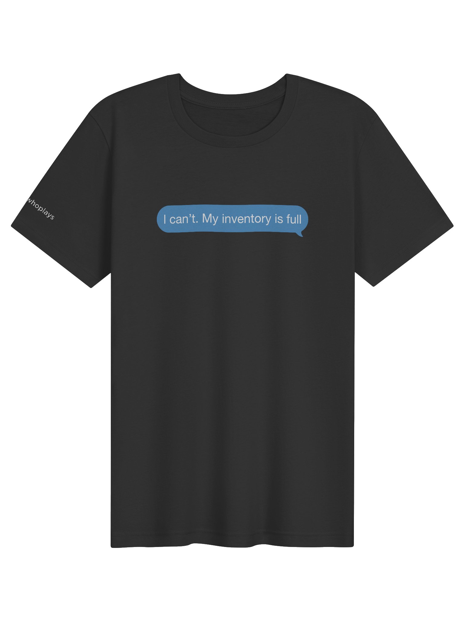 I Can’t. My Inventory Is Full Tee product image (1)