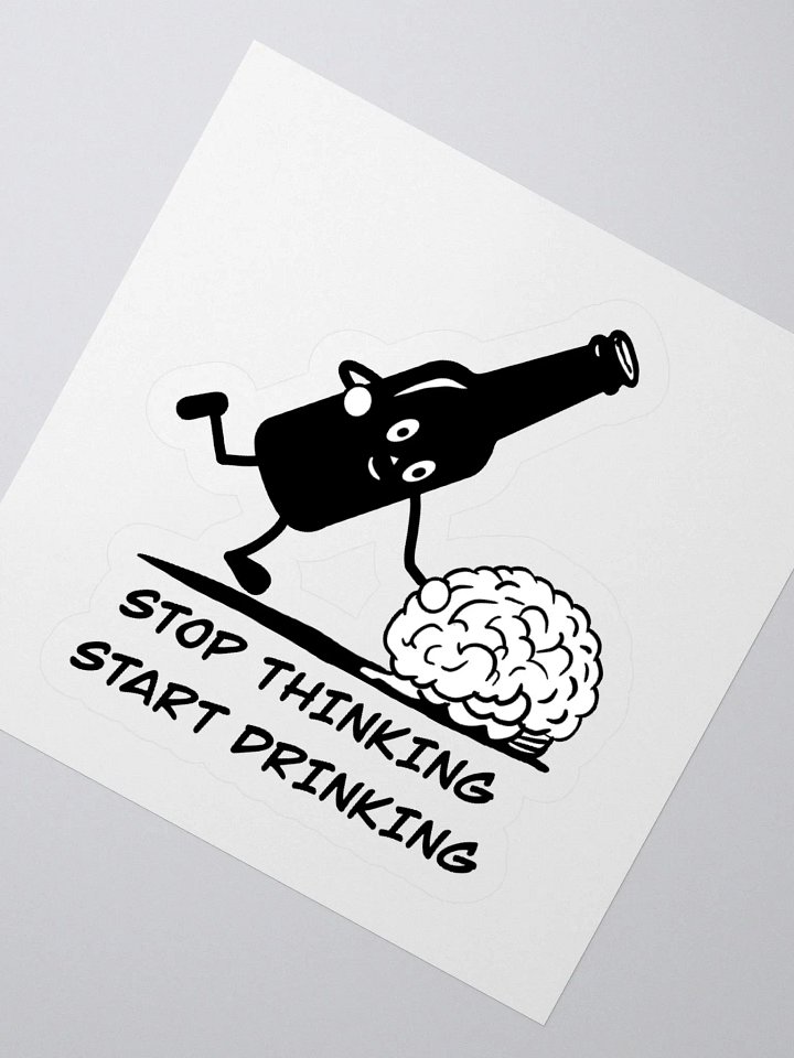 Stop thinking and start drinking Kiss-Cut Stickers product image (5)