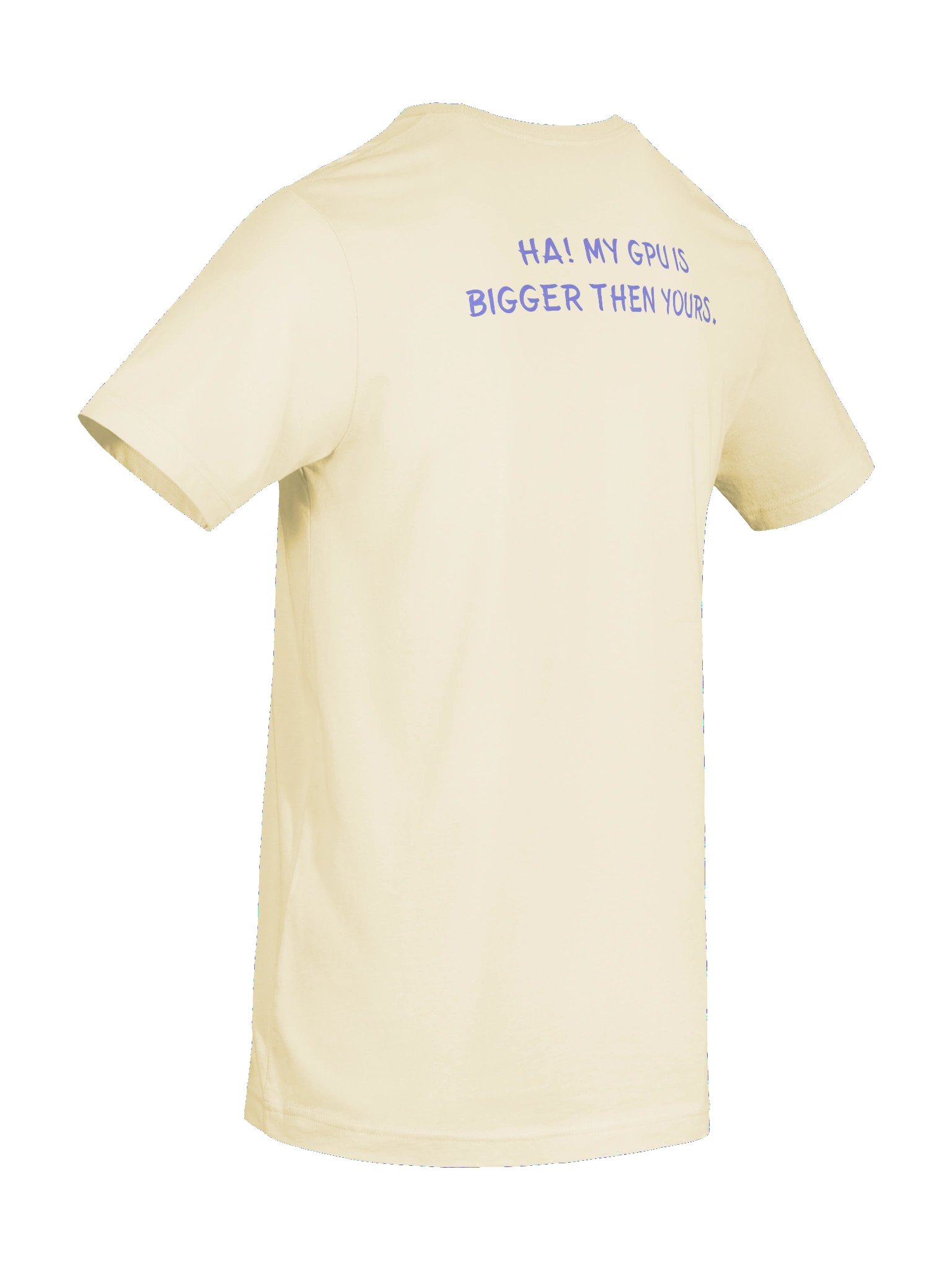 CS, Ha! MY GPU IS Bigger Then Yours. Meme T Shirt product image (10)