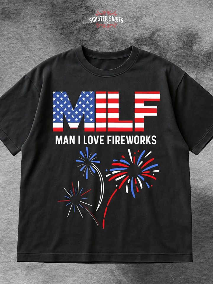 MILF Man I Love Fireworks Shirt product image (1)