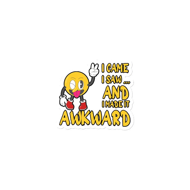 I CAME, I SAW... AND I MADE IT AWKWARD product image (1)