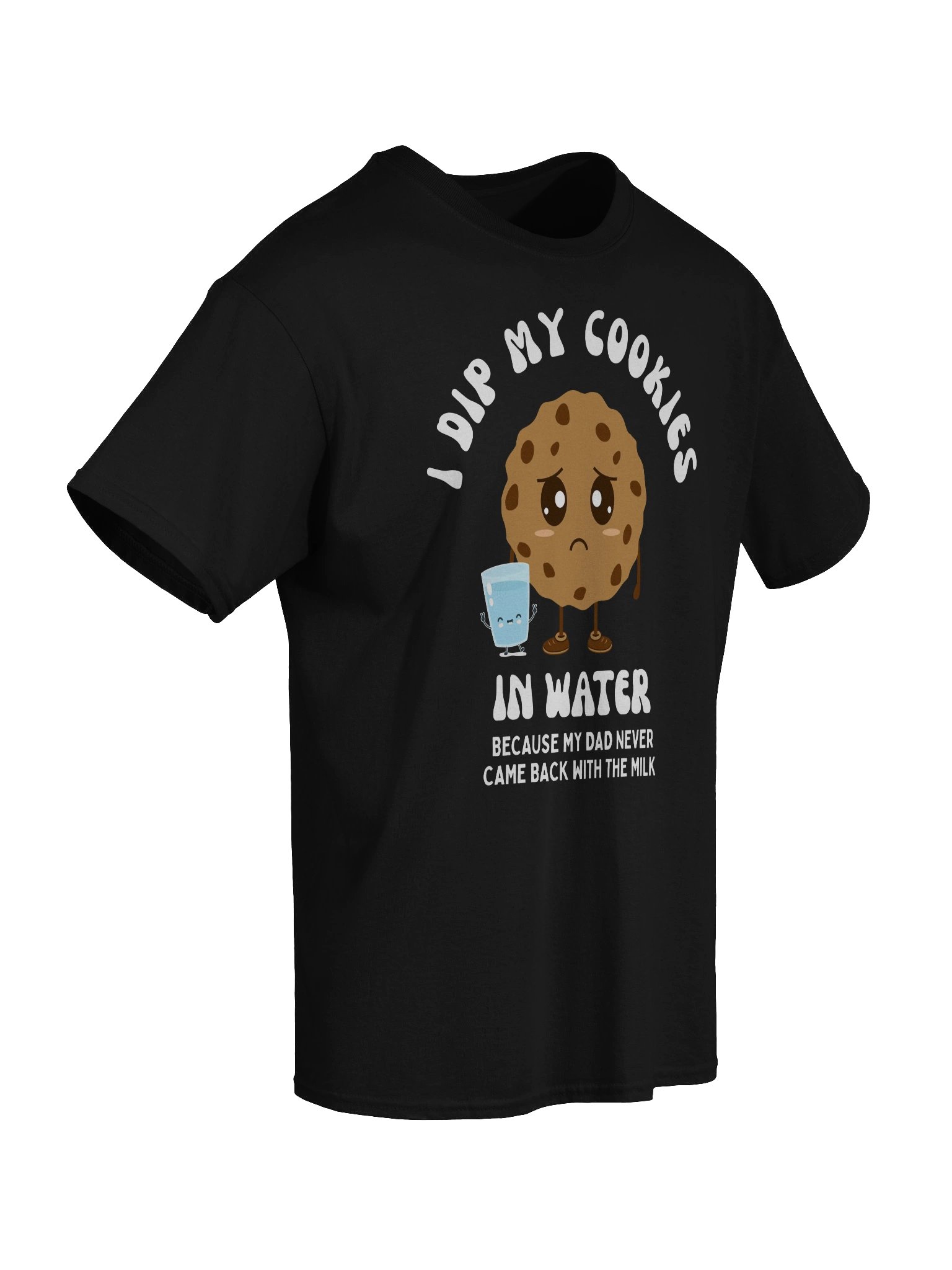 I Dip My Cookies In Water T-Shirt product image (4)