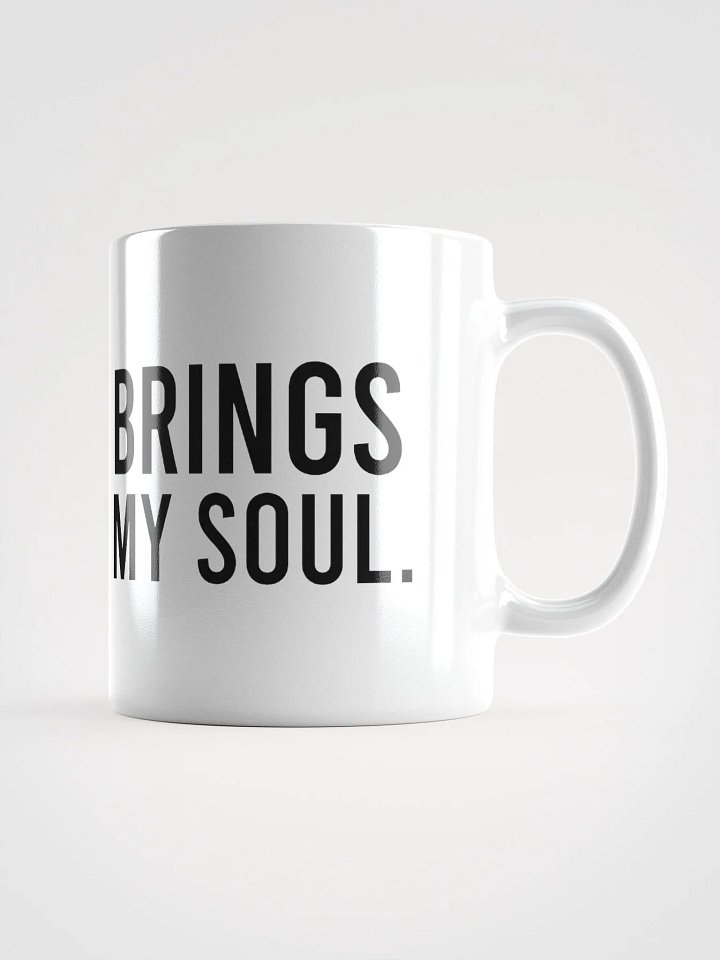 This mug brings warmth to my soul. - coffee mug product image (1)