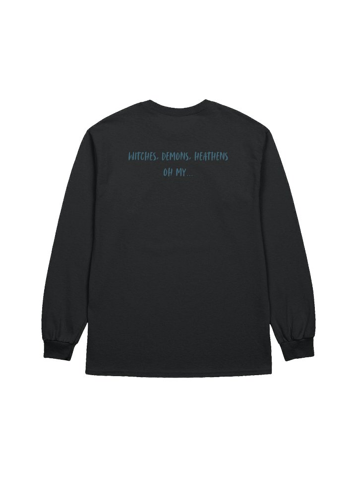 Witches, Demons, Heathens, Oh My Long Sleeve Tee product image (7)