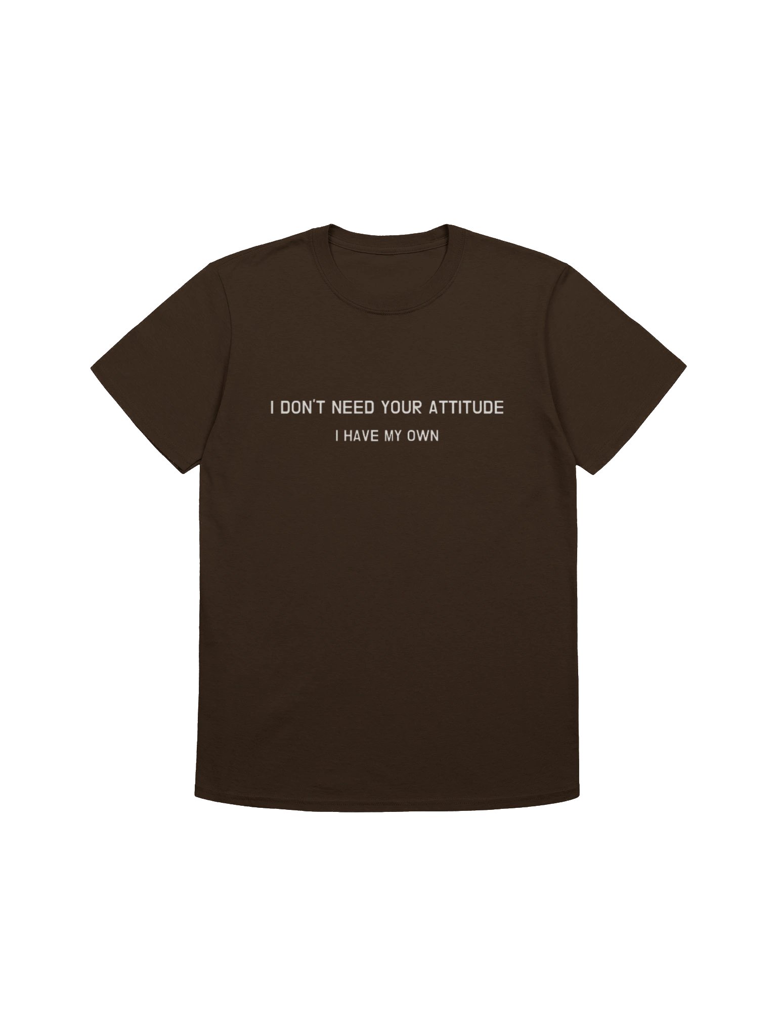 I Don’t Need Your Attitude I Have My Own Shirt product image (8)