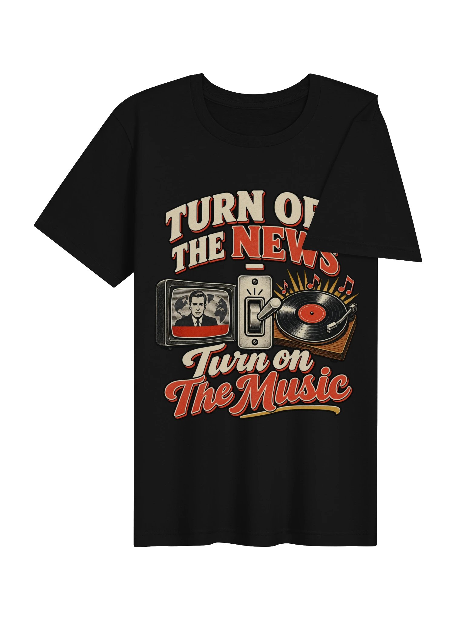 Turn Off the News, Turn On the Music T-Shirt product image (5)