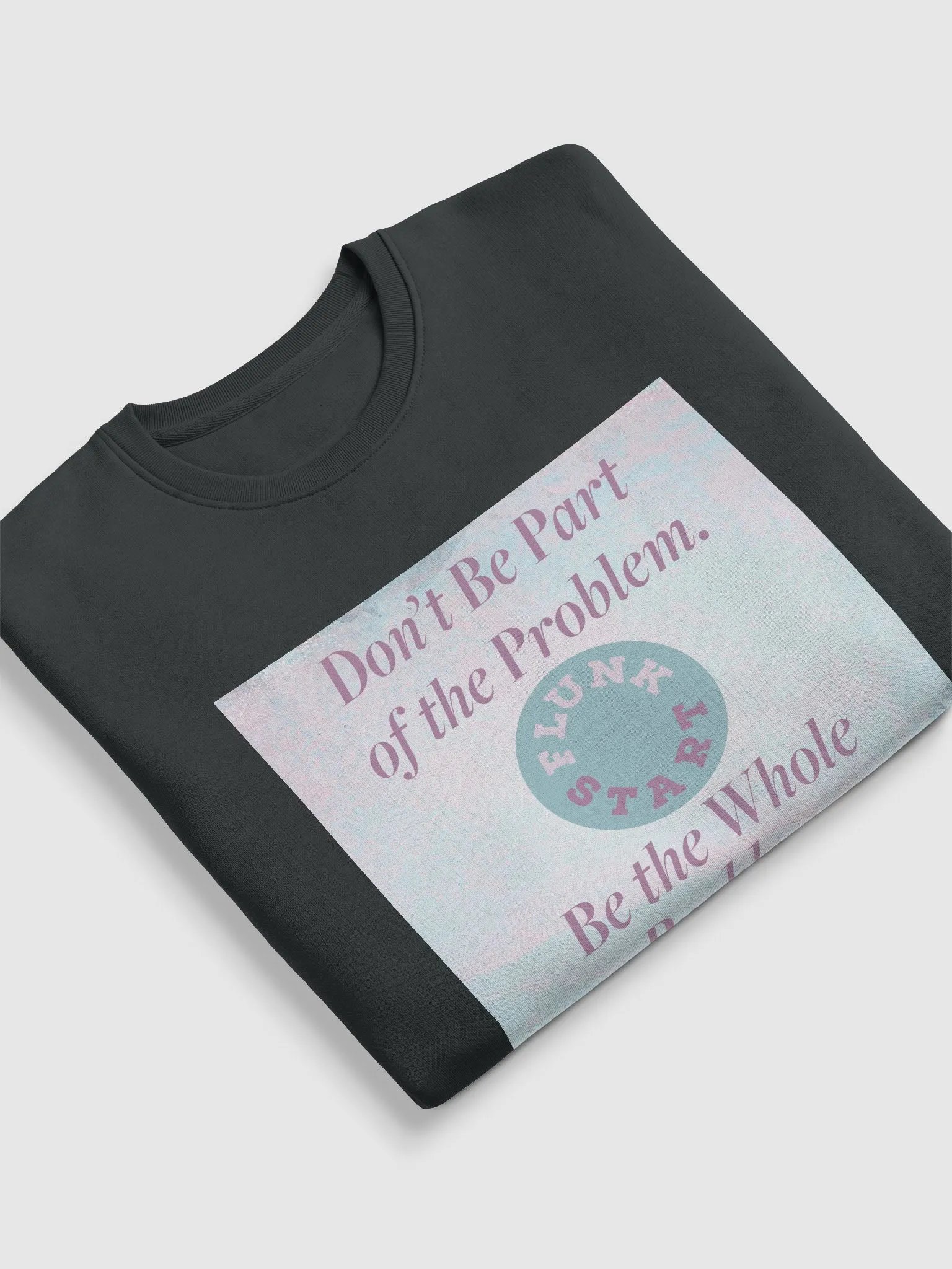 Be The Whole Problem Sweatshirt product image (5)