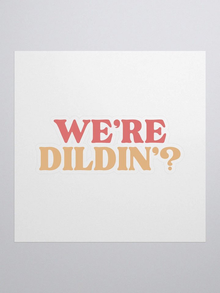 We're Dildin? product image (1)