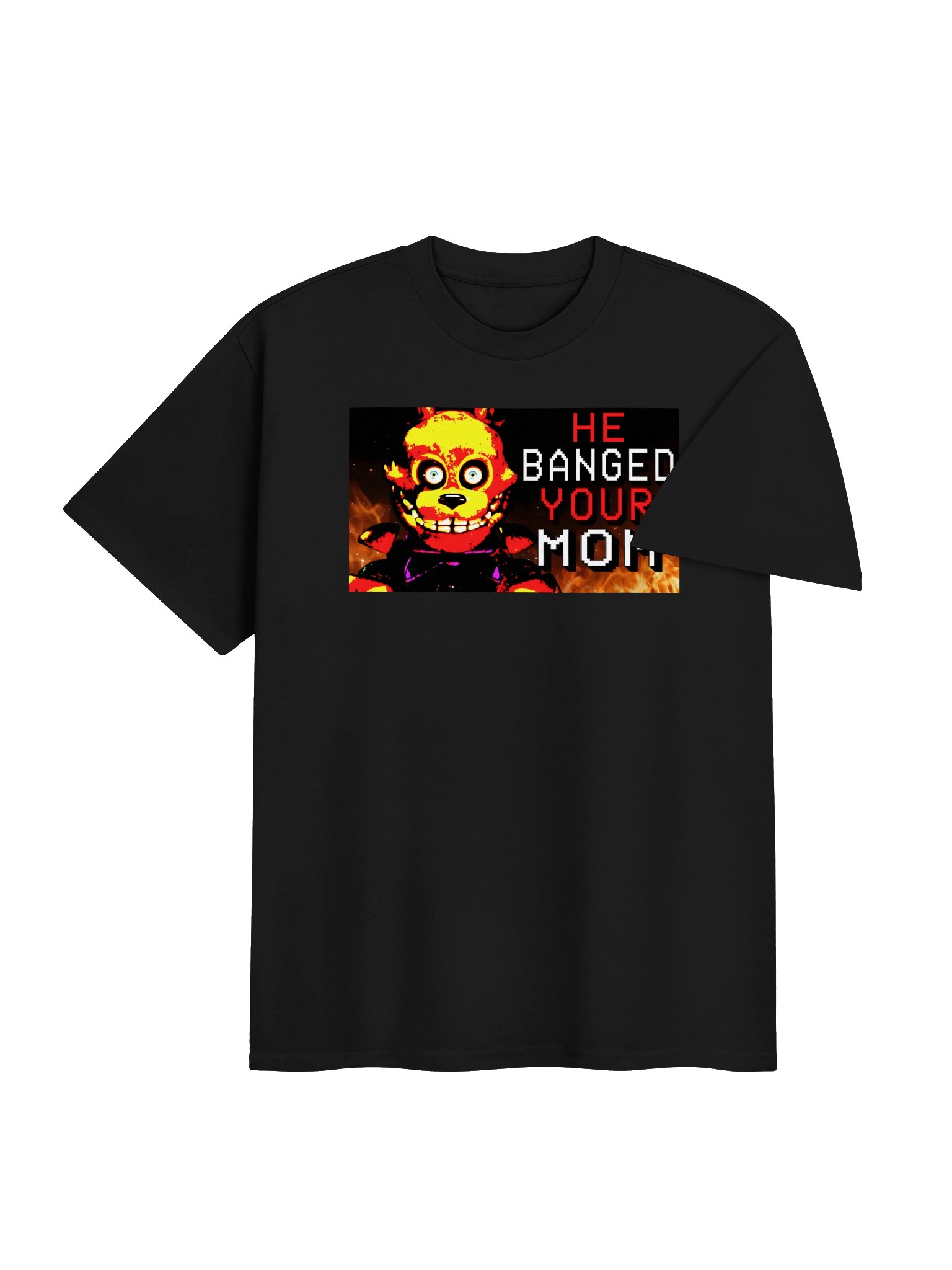 HE BANGED YOUR MOM product image (15)
