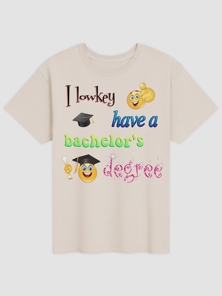 I lowkey have a bachelor's degree T-shirt product image (29)