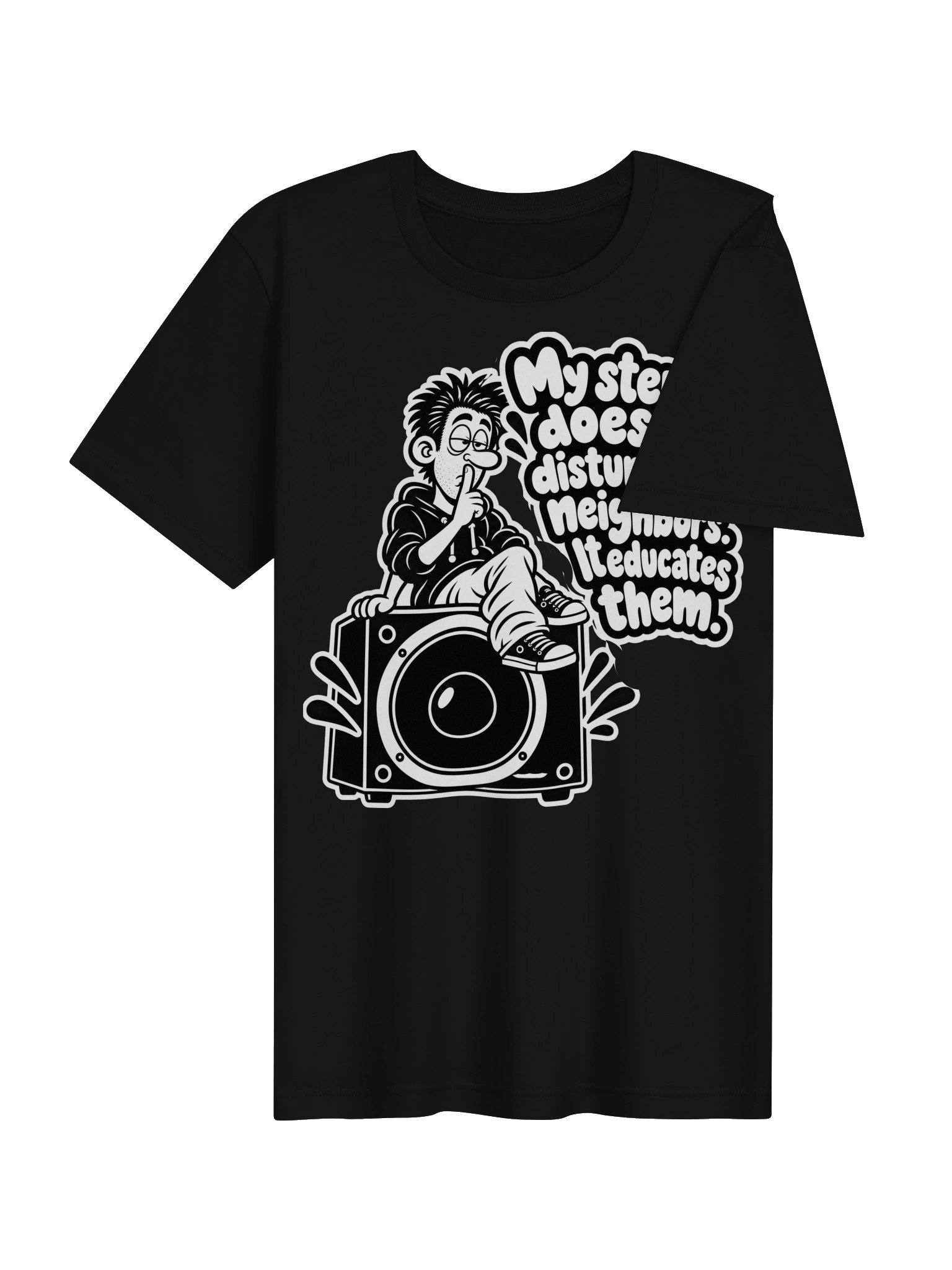 My Stereo Does't Disturb The Neighbours, It Educates Them - Unisex T-shirt product image (4)