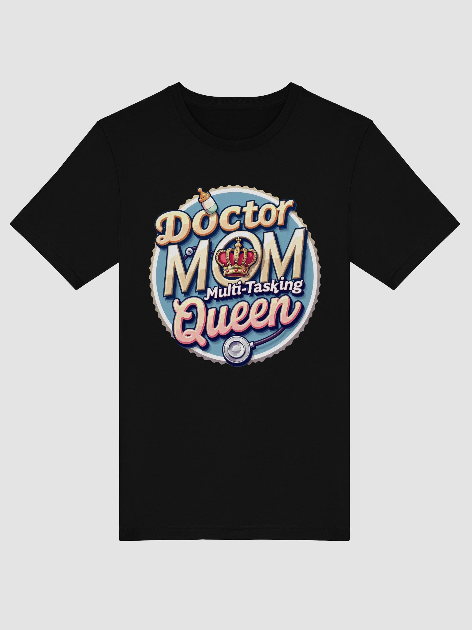 Doctor Mom, Multi-Tasking Queen T-Shirt product image (39)
