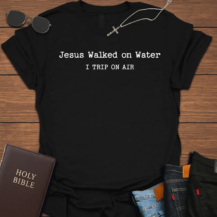 Jesus Walked on Water Funny T-Shirt product image (1)