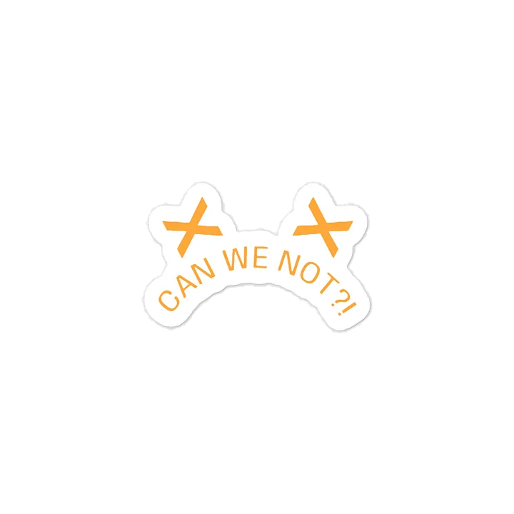 Can We Not?! Quote Sticker product image (1)