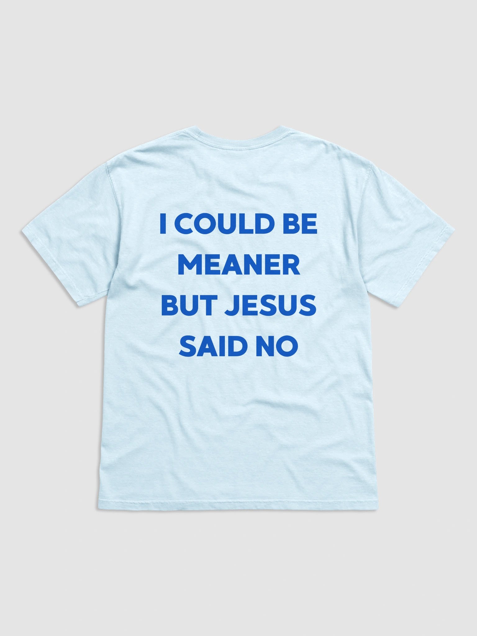 I Could Be Meaner But Jesus Said No T-shirt product image (1)