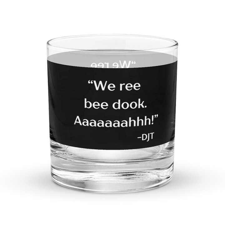 We Ree Bee Dook - Dumb Trump Quote #4 on Black Chromatic Rocks Glass product image (1)