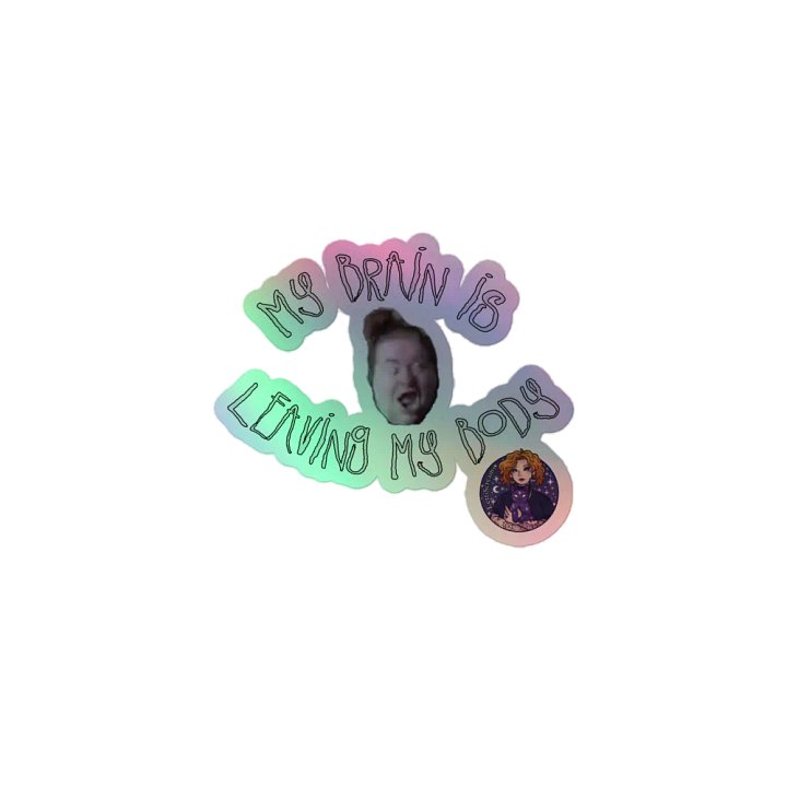 My brain is leaving my body sticker product image (1)