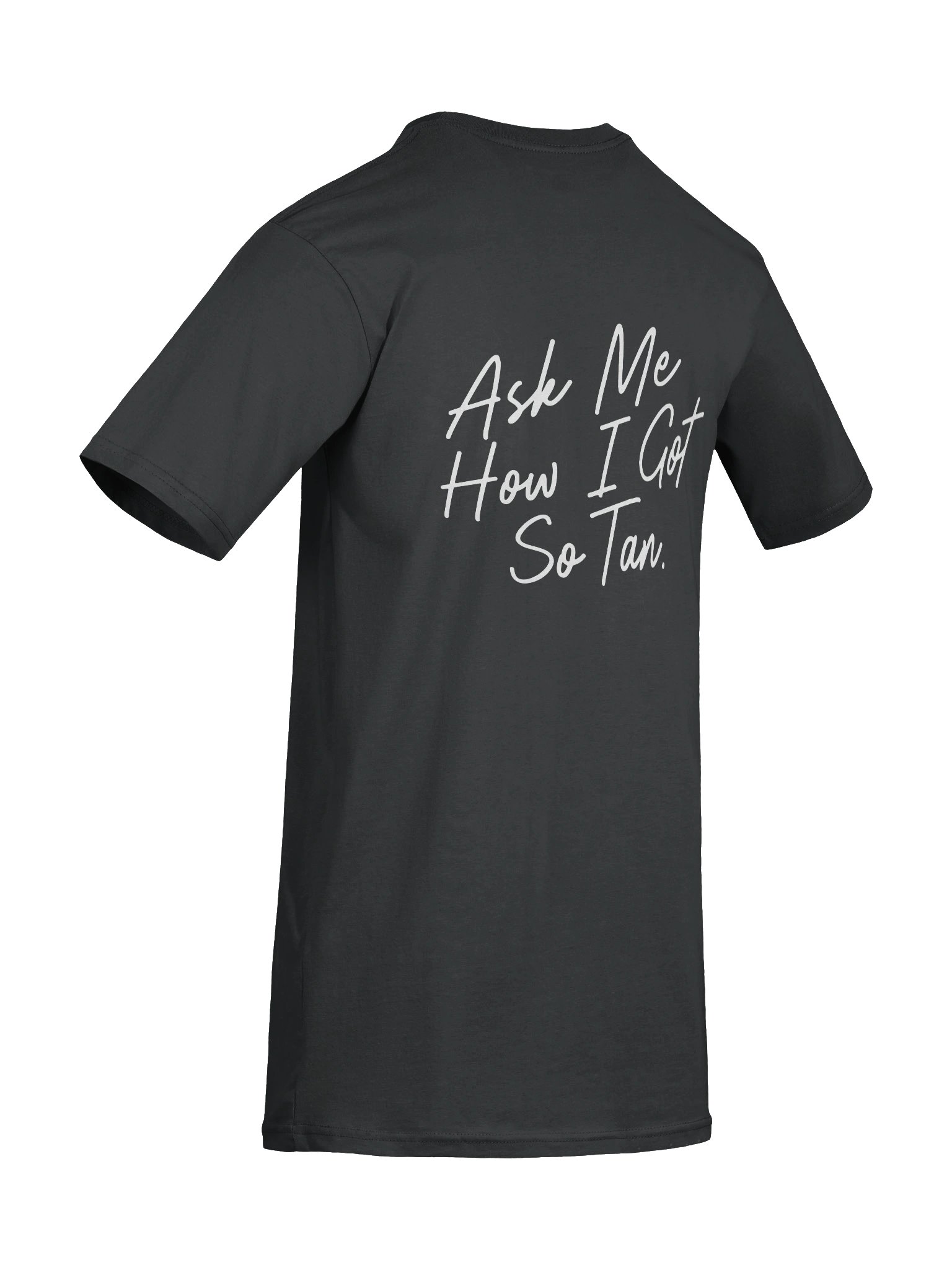 "Ask Me How I Got So Tan" Black Tee product image (10)