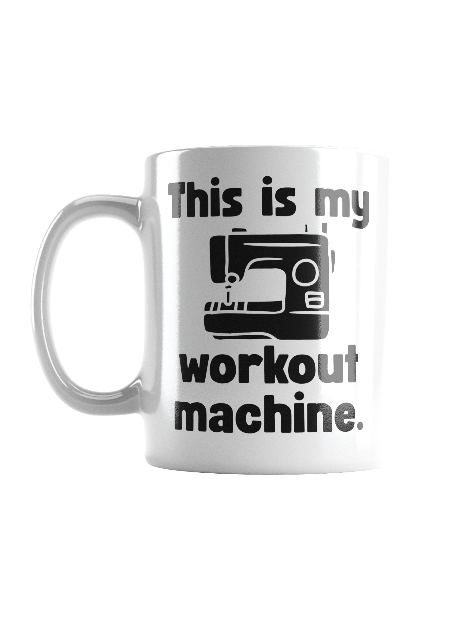 This Is My Workout Machine | Crafter's Gift - White Ceramic Mug (Black Text) product image (17)