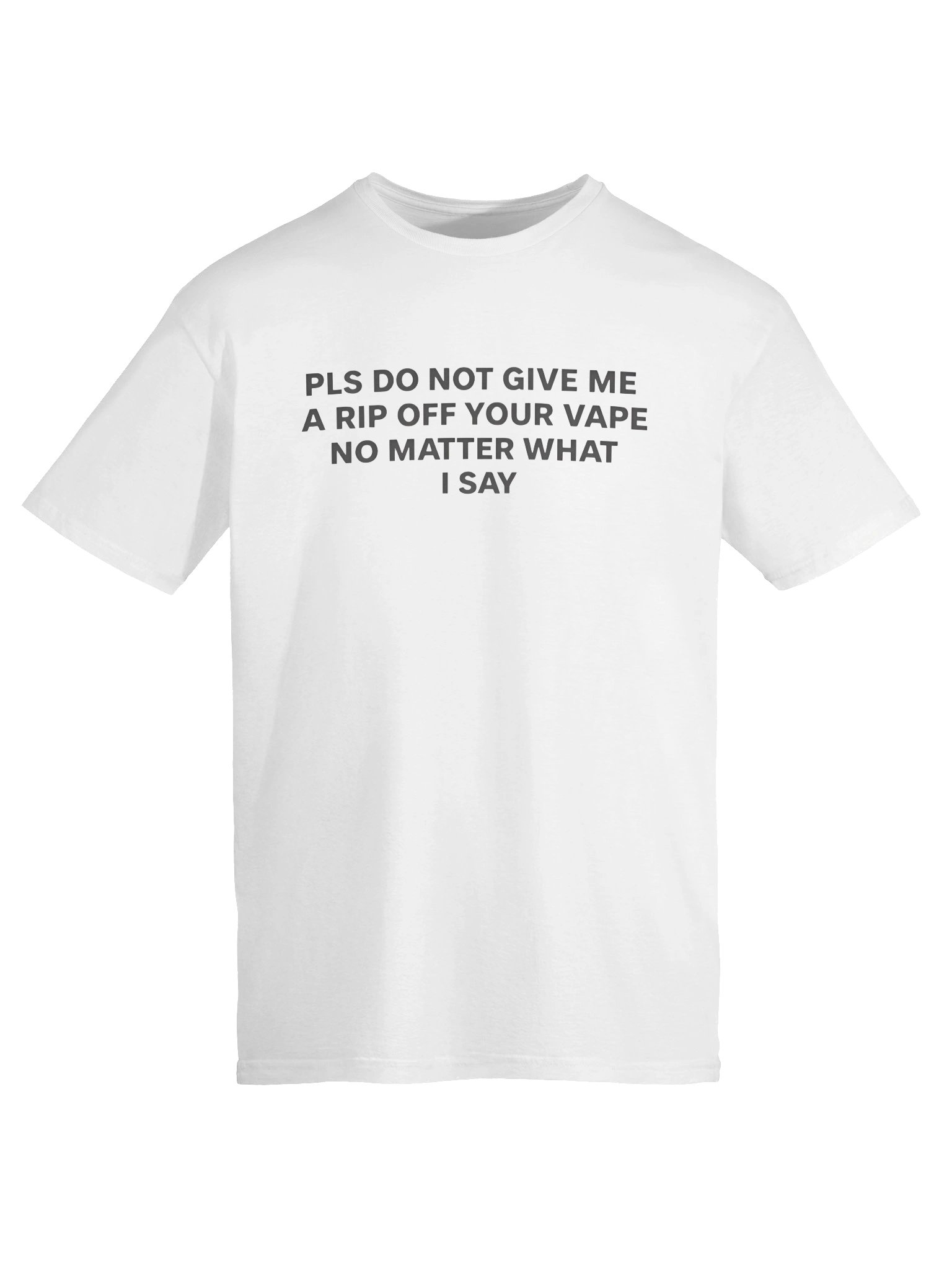 Please Do Not Give Me a Rip Off Your Vape No Matter What I Say Shirt product image (6)