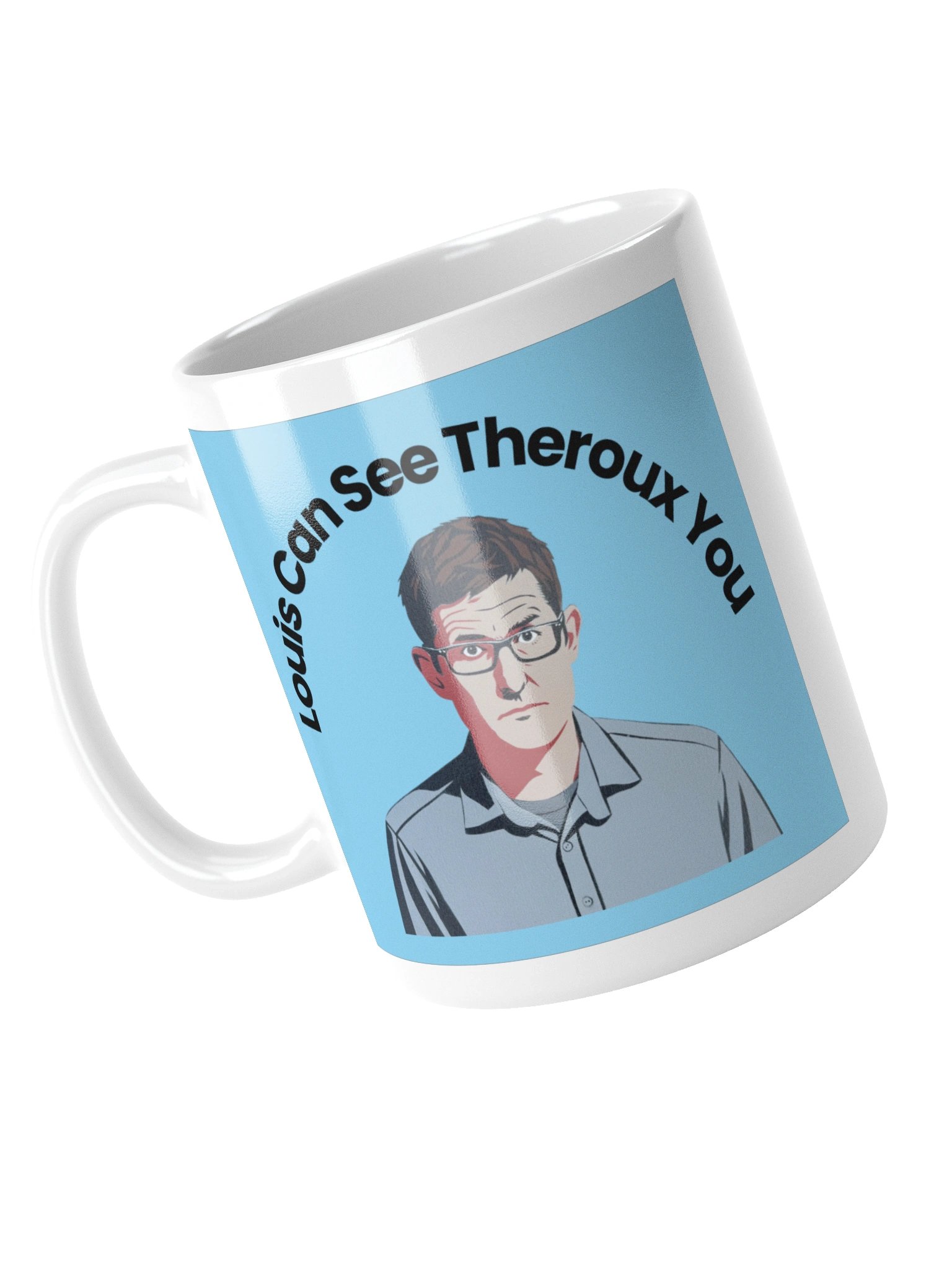 Louis can see Theroux you Mug product image (5)