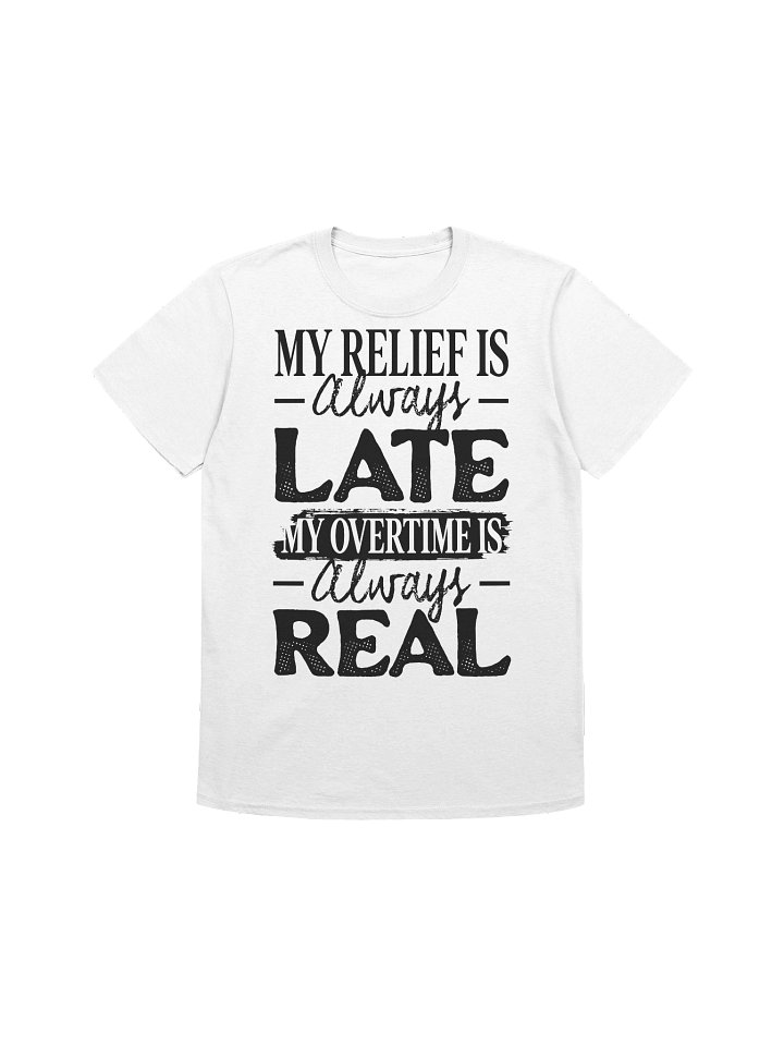 Hotel T-Shirt – My Relief is Always Late, My Overtime is Always Real (White) product image (1)