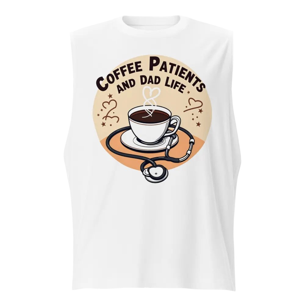 stethoscope , Coffee, Patient and dad life, Care Muscle Tank product image (1)