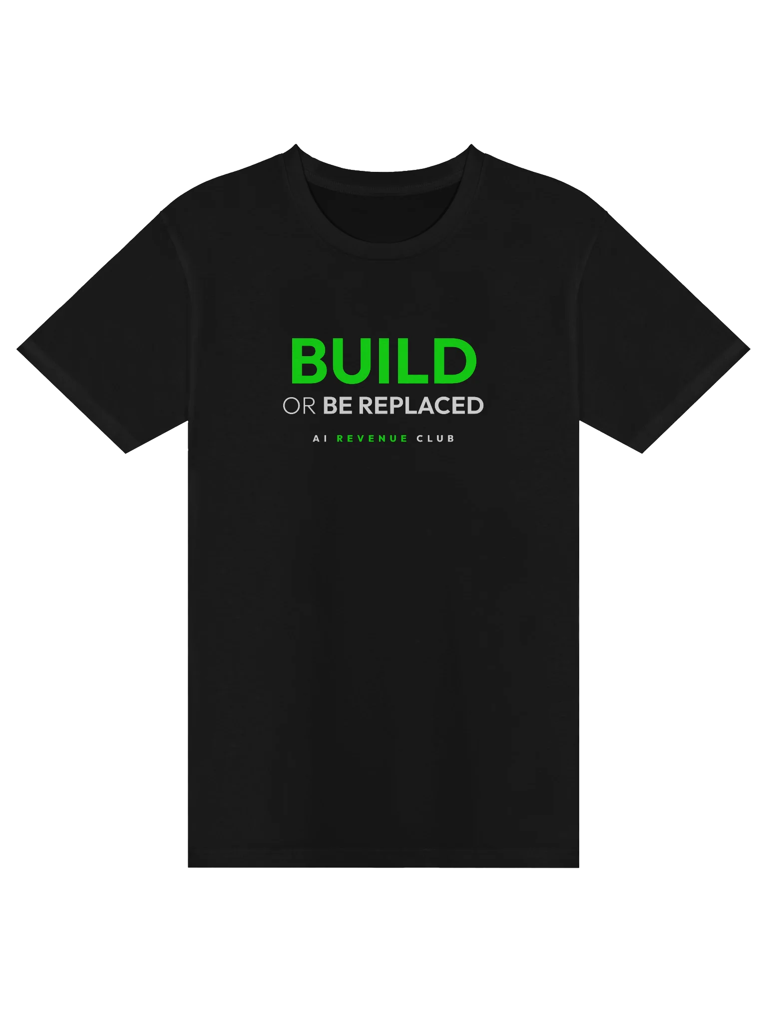 Build or Be Replaced - Tshirt product image (1)