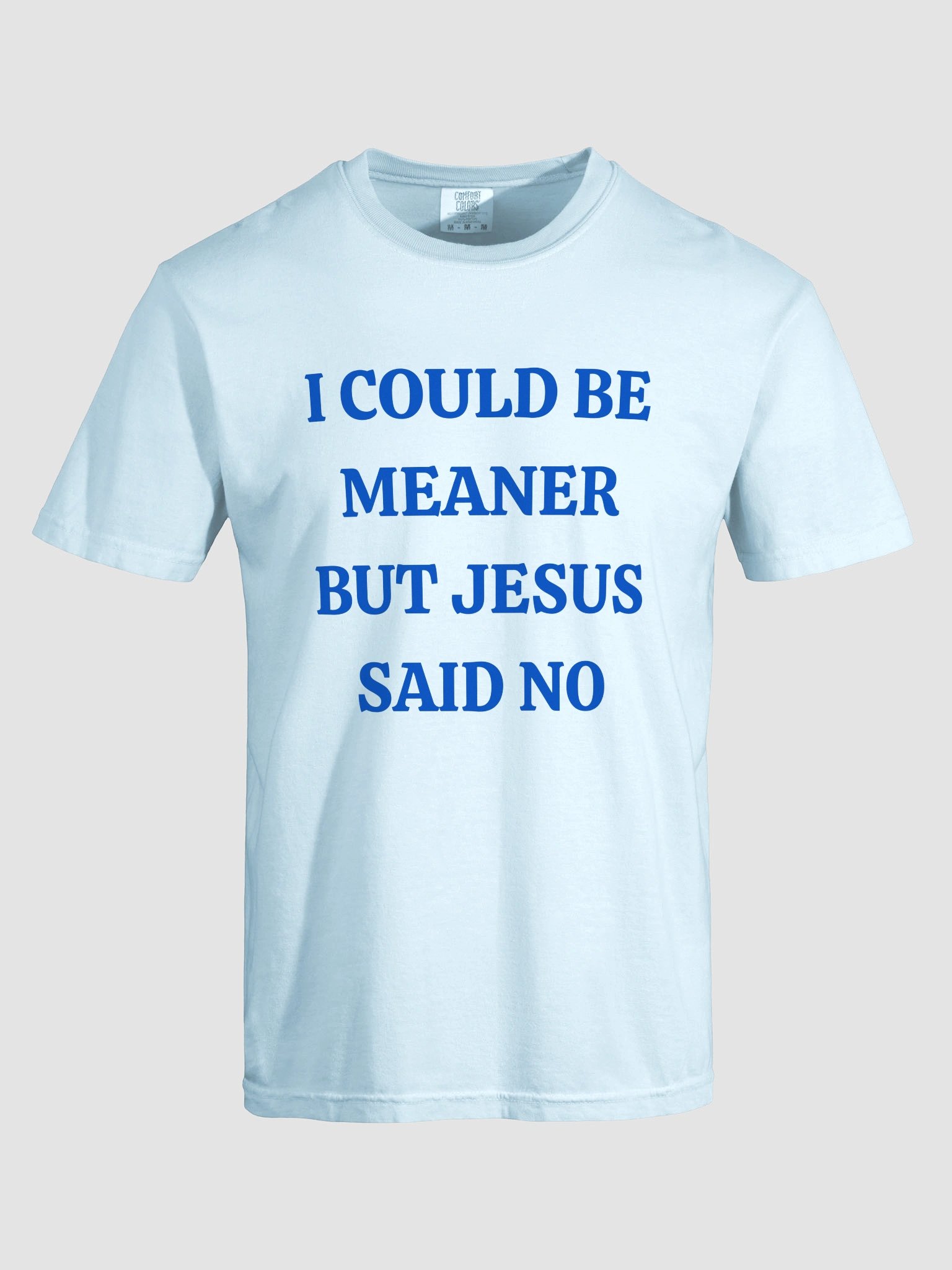 I Could Be Meaner But Jesus Said No T-shirt product image (4)