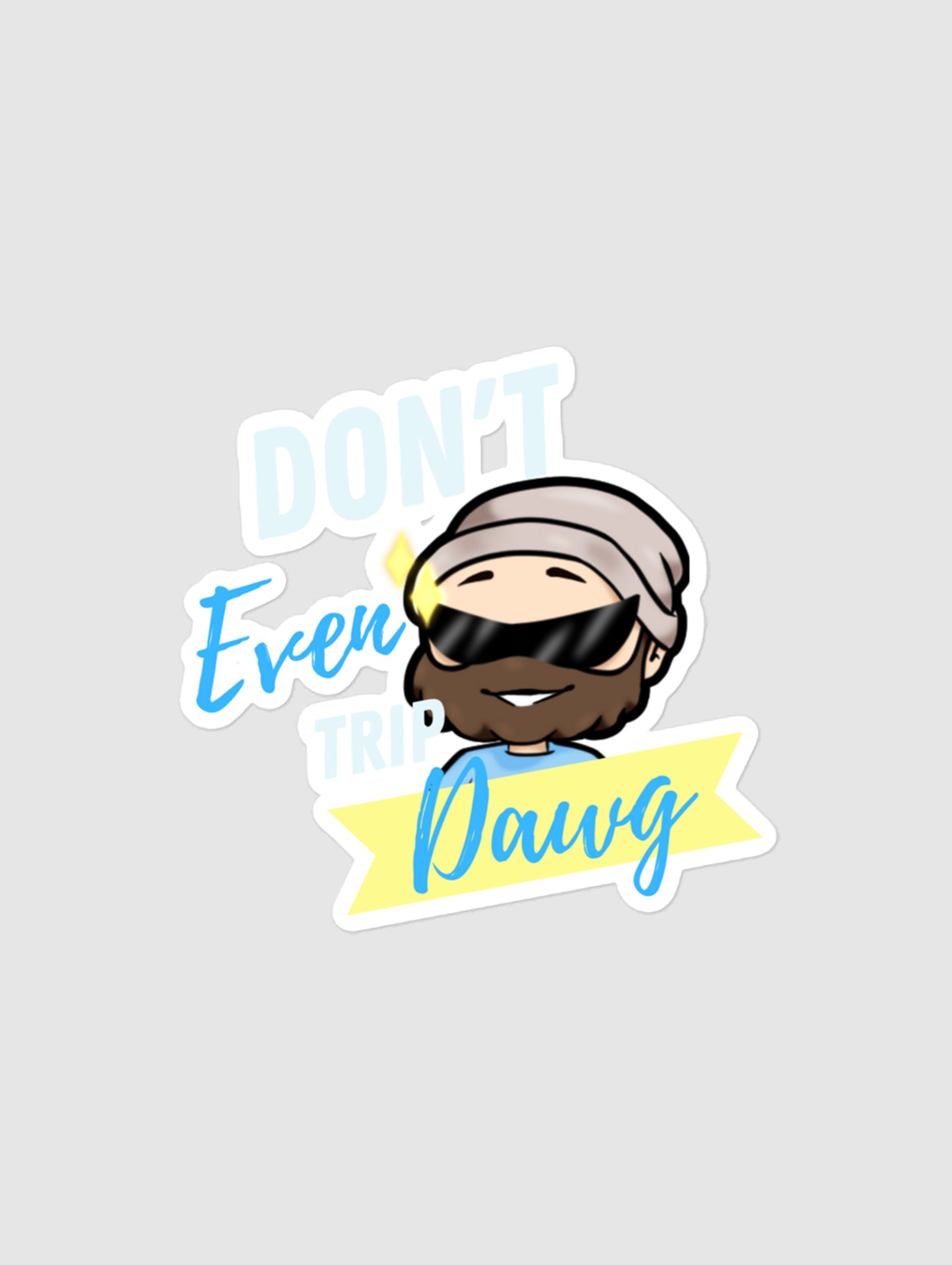 Don't Even Trip, Dawg Bubble-Free Sticker product image (1)