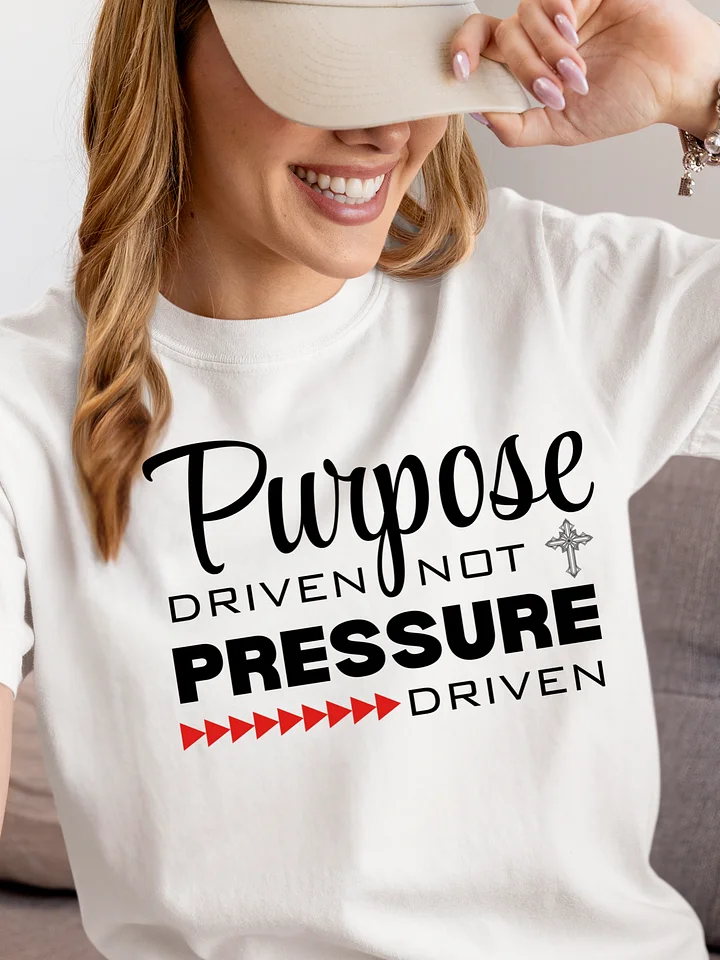 Purpose Driven Not Pressure Driven | Christian Tee | Faith Inspirational Gift product image (1)