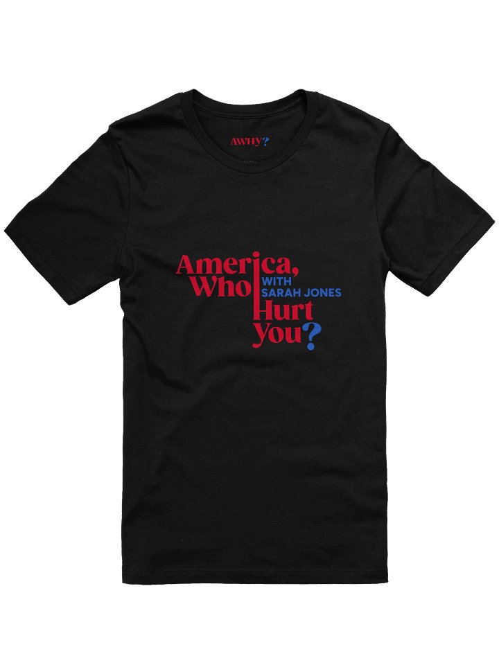 America, Who Hurt You? Black T-Shirt (Unisex) product image (1)