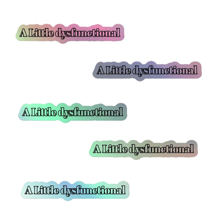 A Little dysfunctional Meme Holographic Stickers 5PK product image (1)