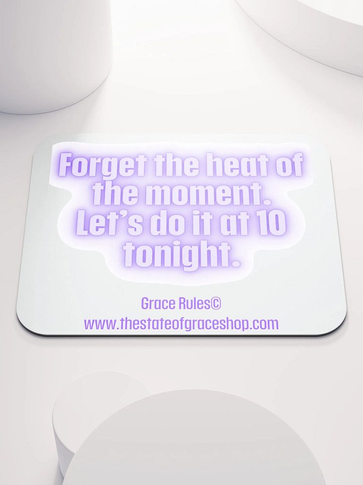 FUNNY DESK MATS 4 U “Forget the heat of the moment. Let’s do it at 10 tonight.” product image (1)