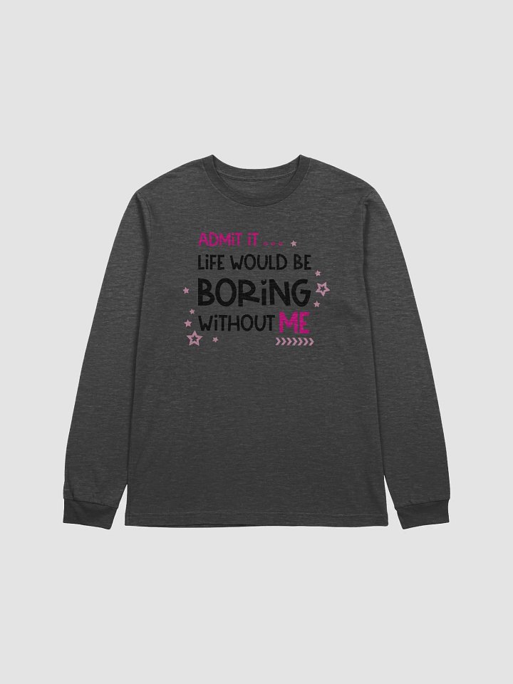 Long Sleeve - Life Boring product image (5)
