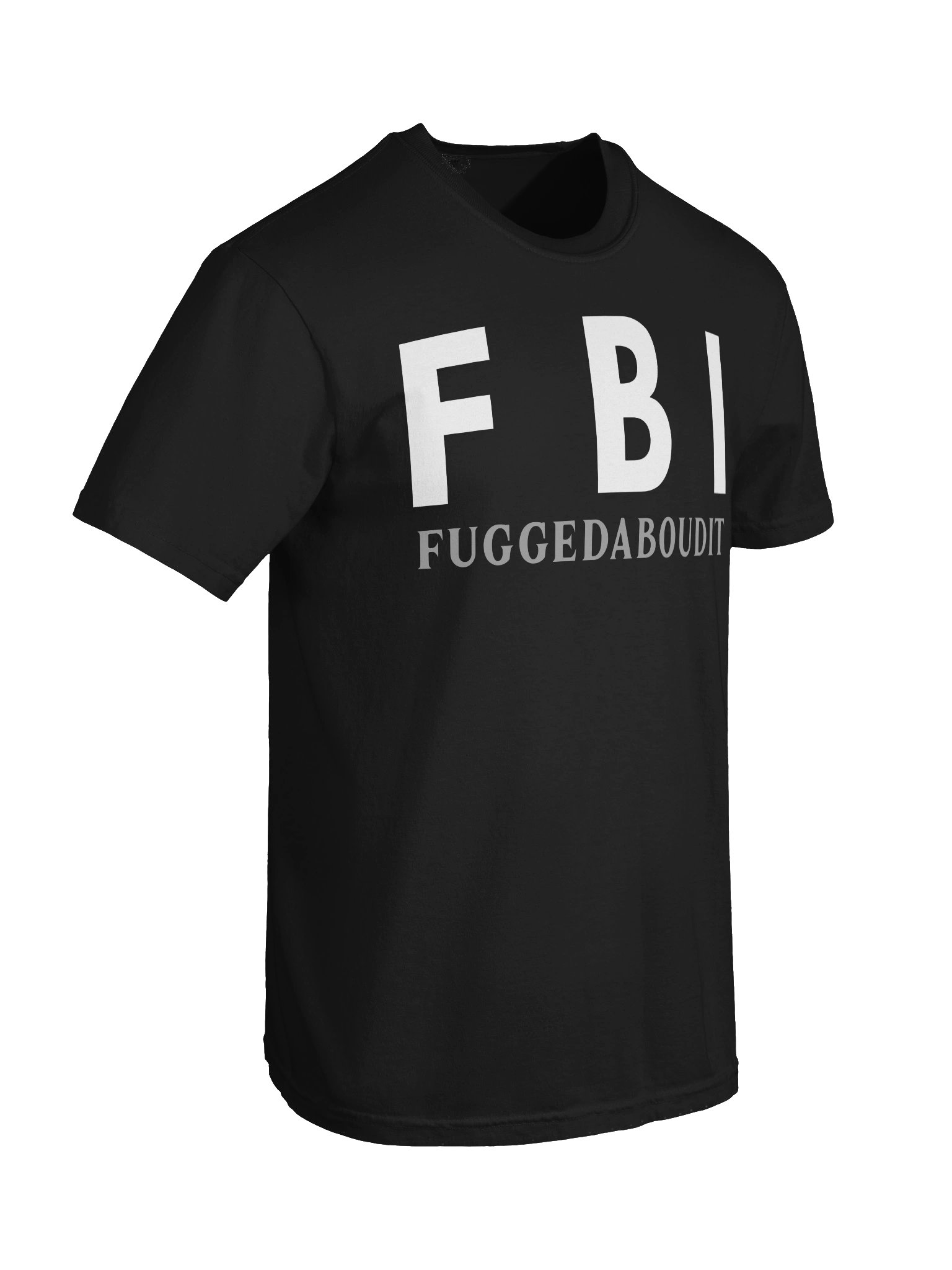 FBI: Fuggedaboudit Tee product image (6)