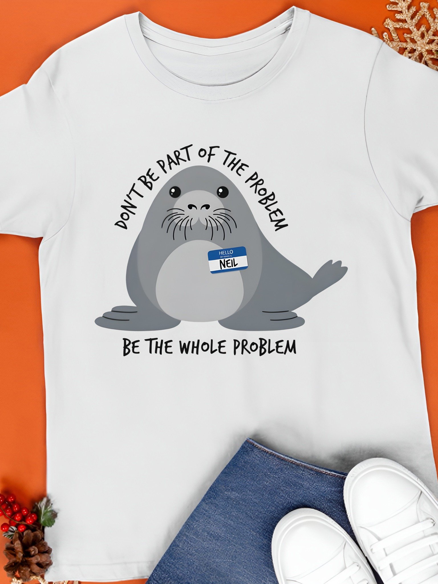 Don't Be the Whole Problem — Funny Cute Seal Shirt product image (1)