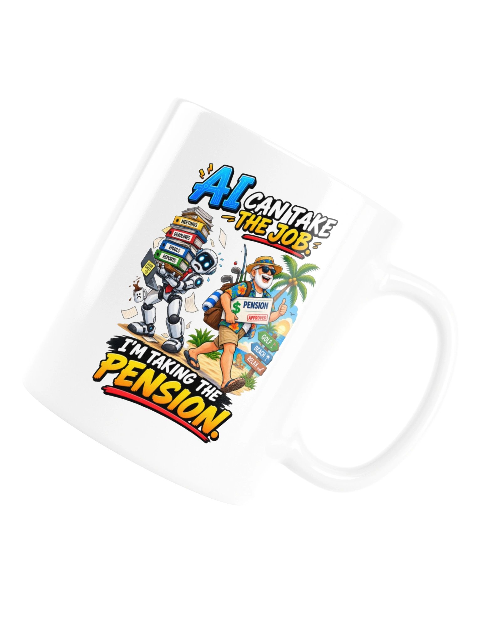 AI CAN TAKE THE JOB. I’M TAKING THE PENSION - MUG product image (16)