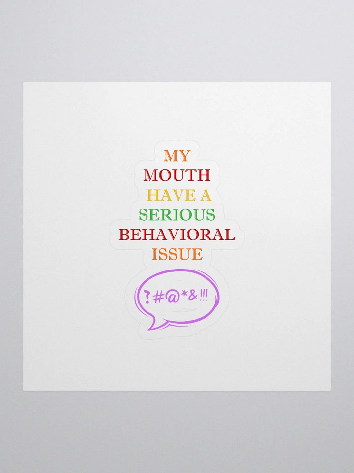 My Mouth Have A Serious Behavioral Issue Sticker product image (1)