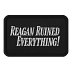 Reagan Ruined Everything! Patch