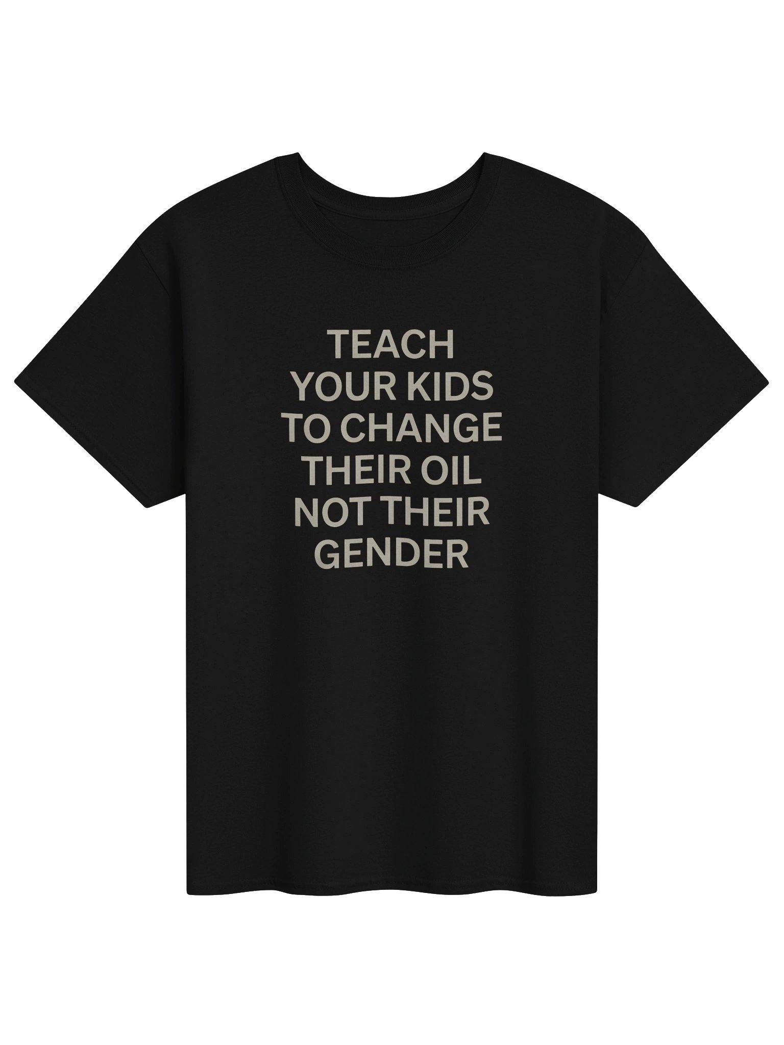 "Teach Your Kids To Change Their Oil Not Their Gender" Sarcastic T-Shirt Unisex Cotton Tee product image (41)