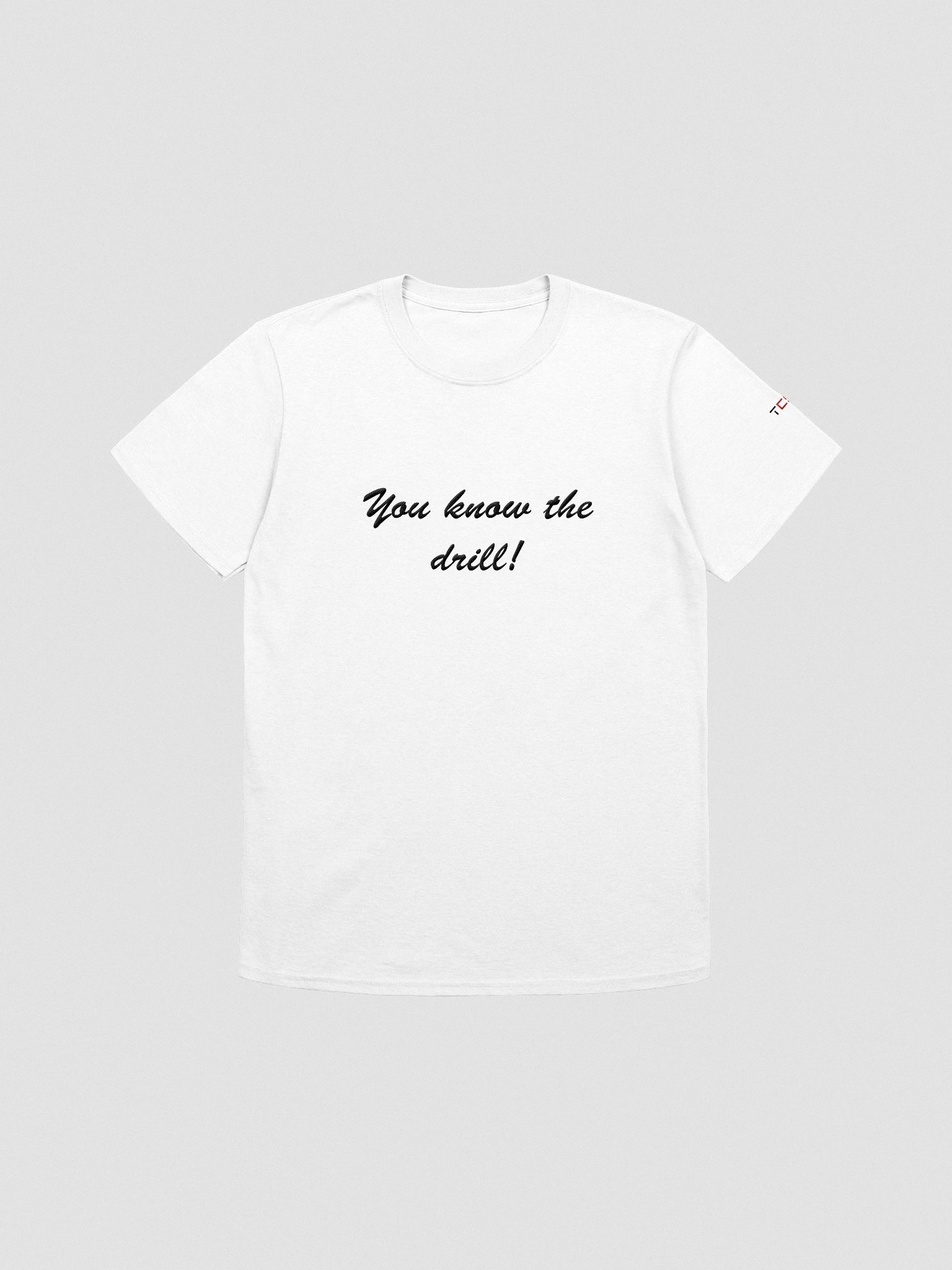 'You know the drill!' Embroidered Emblem Unisex T-Shirt (White) product image (1)